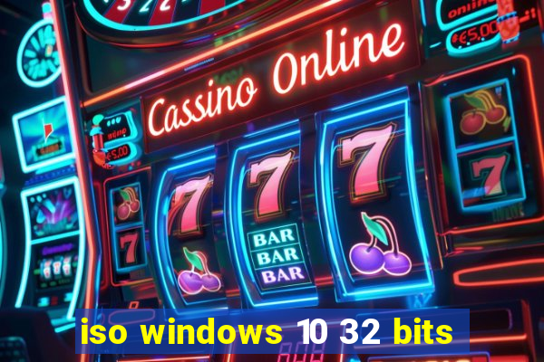 iso windows 10 32 bits
